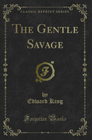 The Gentle Savage (Classic Reprint)