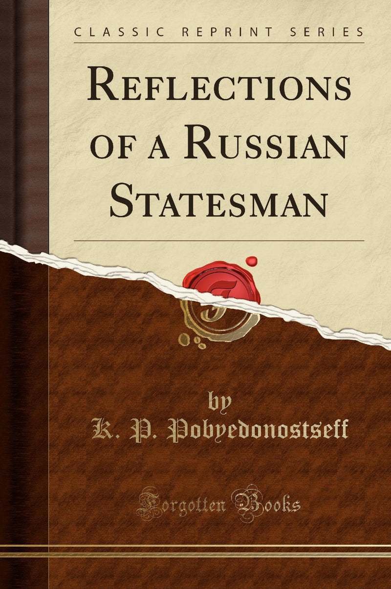 Reflections of a Russian Statesman (Classic Reprint)