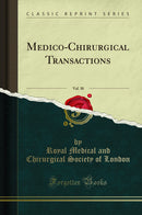 Medico-Chirurgical Transactions, Vol. 30 (Classic Reprint)