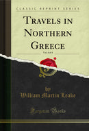 Travels in Northern Greece, Vol. 4 of 4 (Classic Reprint)