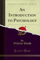 An Introduction to Psychology (Classic Reprint)