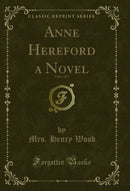 Anne Hereford a Novel, Vol. 1 of 3 (Classic Reprint)