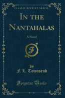 In the Nantahalas: A Novel (Classic Reprint)