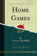 Home Games (Classic Reprint)
