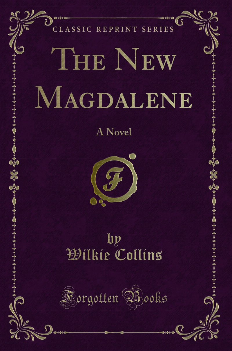 The New Magdalene: A Novel (Classic Reprint)
