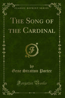The Song of the Cardinal (Classic Reprint)