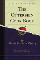 The Otterbein Cook Book (Classic Reprint)