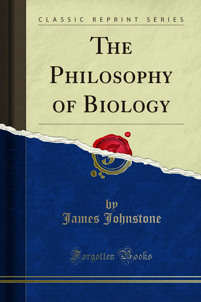 The Philosophy of Biology (Classic Reprint)
