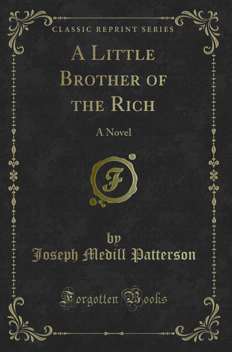 A Little Brother of the Rich: A Novel (Classic Reprint)