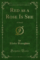 Red as a Rose Is She: A Novel (Classic Reprint)