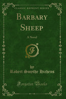 Barbary Sheep: A Novel (Classic Reprint)