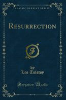 Resurrection (Classic Reprint)