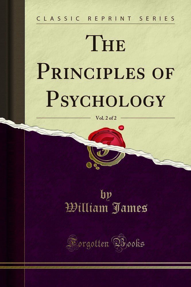 The Principles of Psychology, Vol. 2 of 2 (Classic Reprint)