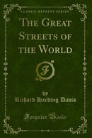 The Great Streets of the World (Classic Reprint)