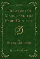 The Story of Madge and the Fairy Content (Classic Reprint)