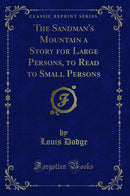 The Sandman's Mountain a Story for Large Persons, to Read to Small Persons (Classic Reprint)