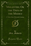 Melanthe; Or the Days of the Medici, Vol. 2: A Tale of the Fifteenth Century (Classic Reprint)