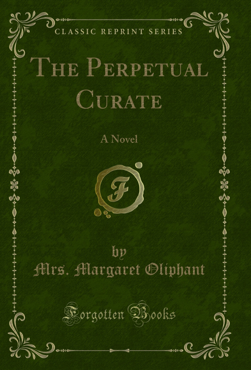 The Perpetual Curate: A Novel (Classic Reprint)