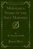 Mehalah a Story of the Salt Marshes (Classic Reprint)