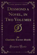 Desmond a Novel, in Two Volumes, Vol. 1 of 2 (Classic Reprint)