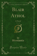 Blair Athol, Vol. 3 of 3: A Novel (Classic Reprint)