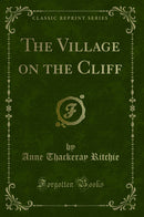 The Village on the Cliff (Classic Reprint)