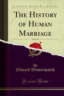 The History of Human Marriage, Vol. 3 of 3 (Classic Reprint)