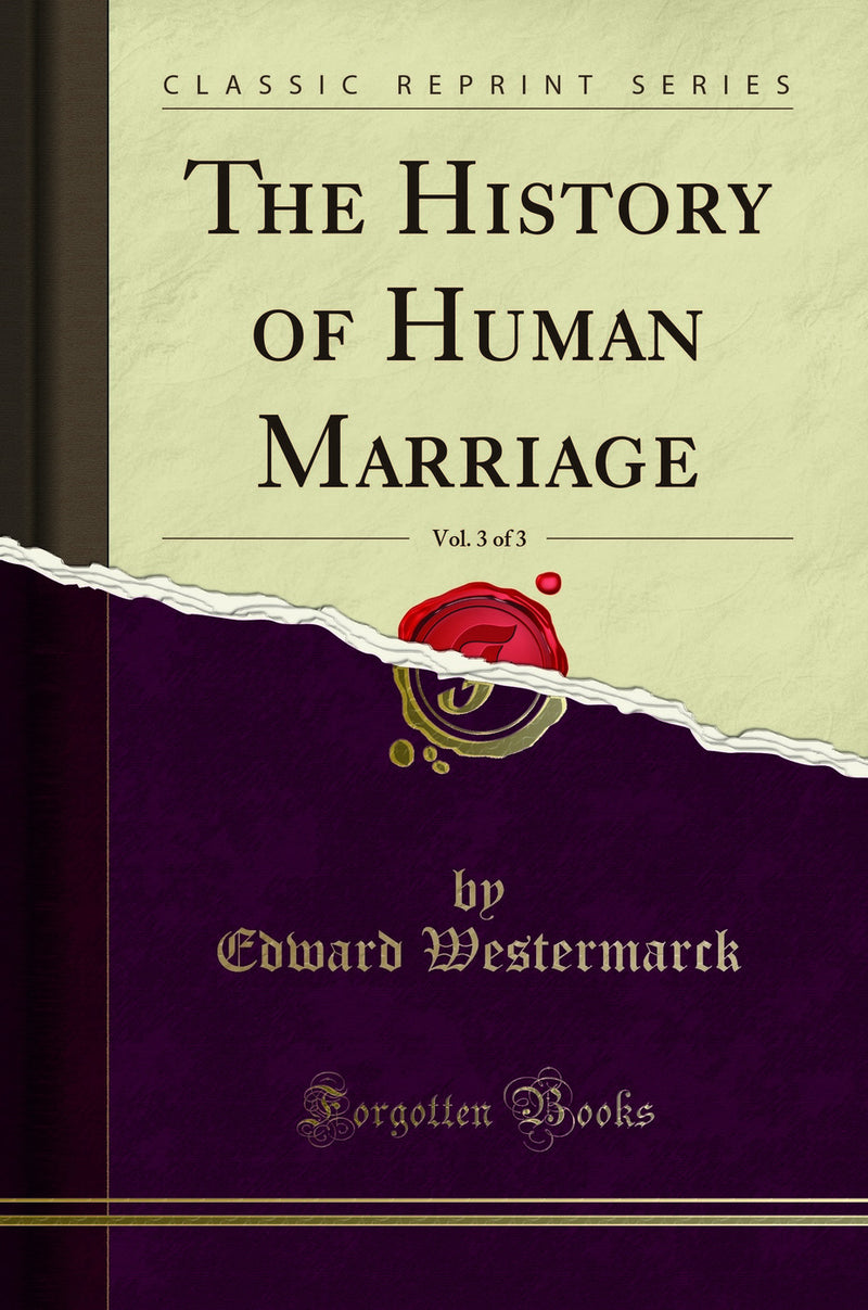 The History of Human Marriage, Vol. 3 of 3 (Classic Reprint)