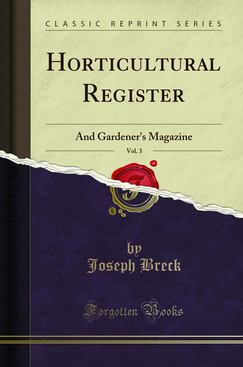 Horticultural Register, Vol. 3: And Gardener''s Magazine (Classic Reprint)