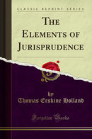 The Elements of Jurisprudence (Classic Reprint)