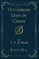 Houseboat Days in China (Classic Reprint)