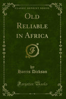 Old Reliable in Africa (Classic Reprint)