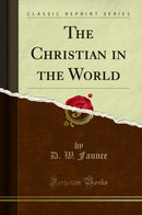 The Christian in the World (Classic Reprint)