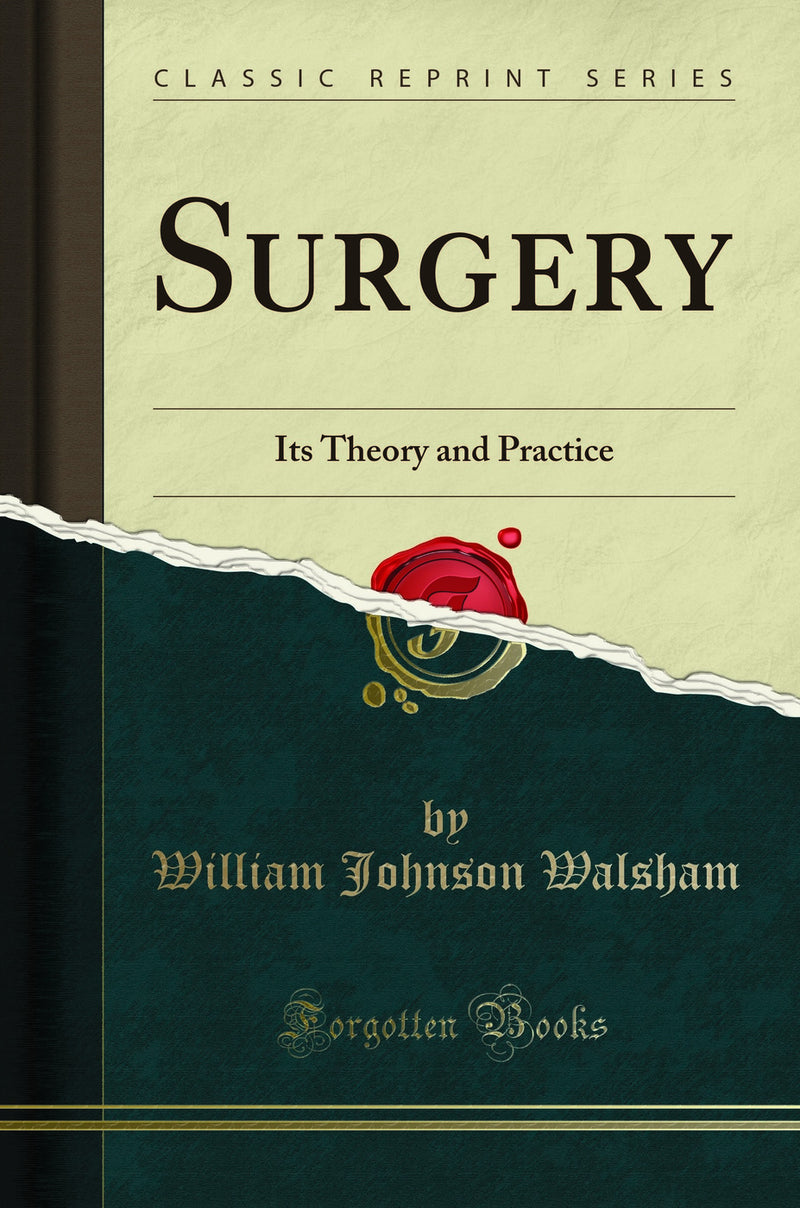 Surgery: Its Theory and Practice (Classic Reprint)