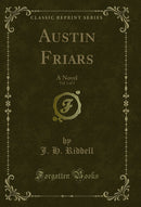 Austin Friars, Vol. 1 of 3: A Novel (Classic Reprint)