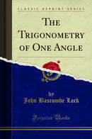 The Trigonometry of One Angle (Classic Reprint)