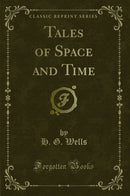 Tales of Space and Time (Classic Reprint)