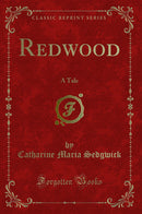 Redwood: A Tale (Classic Reprint)