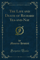 The Life and Death of Richard Yea-and-Nay, Vol. 2 (Classic Reprint)