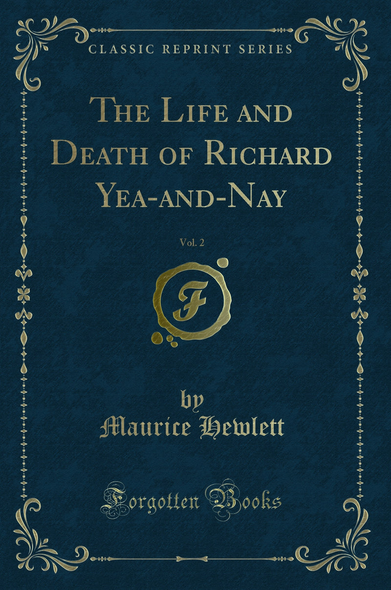 The Life and Death of Richard Yea-and-Nay, Vol. 2 (Classic Reprint)