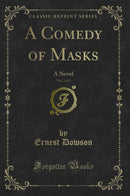 A Comedy of Masks, Vol. 3 of 3: A Novel (Classic Reprint)