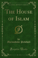 The House of Islam (Classic Reprint)