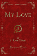 My Love, Vol. 2 of 3 (Classic Reprint)