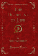 The Discipline of Life, Vol. 2 of 3 (Classic Reprint)