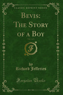 Bevis: The Story of a Boy, Vol. 1 of 3 (Classic Reprint)