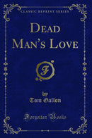 Dead Man's Love (Classic Reprint)