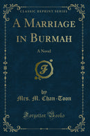 A Marriage in Burmah: A Novel (Classic Reprint)