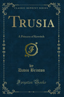 Trusia: A Princess of Krovitch (Classic Reprint)