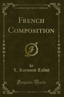 French Composition (Classic Reprint)