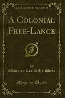 A Colonial Free-Lance (Classic Reprint)